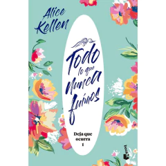 Todo Lo Que Nunca Fuimos - Alice Kellen