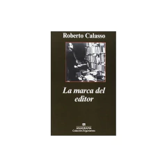 La Marca Del Editor - Roberto Calasso