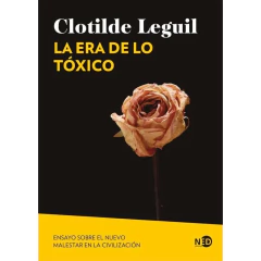 La Era De Lo Toxico - Leguil Clotilde