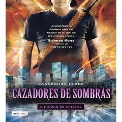 Cazadores De Sombras 3. Ciudad De Cristal - Cassandra Clare