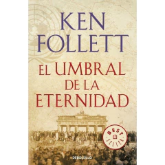 El Umbral De La Eternidad (The Century 3) - Follett, Ken