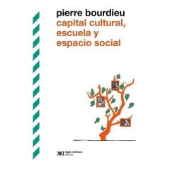 Capital Cultural, Escuela Y Espacio Social (Edición 2022) - Bourdieu, Pierre