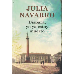 Dispara, Yo Ya Estoy Muerto - Navarro, Julia
