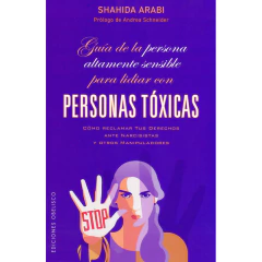 Guia De La Persona Altamente Sensible Para Lidar Con Personas Toxicas - Shahida Arabi