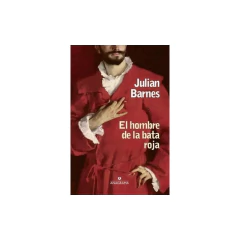 El Hombre De La Bata Roja - Julian Barnes