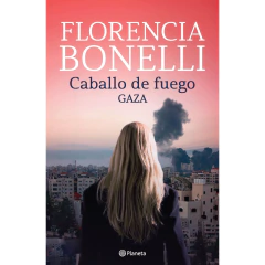Caballo De Fuego 3. Gaza - Florencia Bonelli
