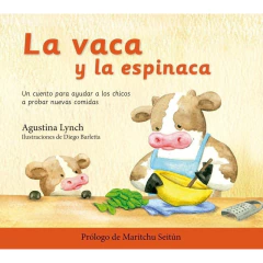 Vaca Y La Espinaca, La (Tapa Dura) - Barletta, Diego / Lynch, Agustina
