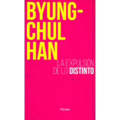 La Expulsion De Lo Distinto - Han Byung Chul