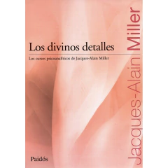 Los Divinos Detalles - Jacques-Alain Miller