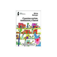 Cuentos Cortos, Medianos Y Flacos - Silvia Schujer