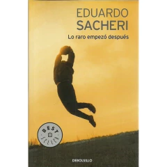 Lo Raro Empezó Después - Sacheri, Eduardo