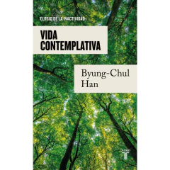 Vida Contemplativa - Han Byung Chul