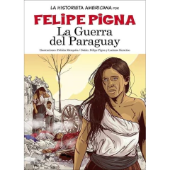 La Historieta Argentina- La Guerra Del Paraguay - Felipe Pigna