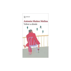 Volver A Dónde - Antonio Muñoz Molina