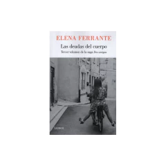 Las Deudas Del Cuerpo (Dos Amigas 3) - Ferrante, Elena
