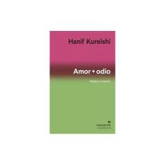 Amor + Odio - Hanif Kureishi