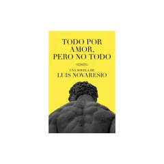 Todo Por Amor Pero No Todo - Novaresio Luis
