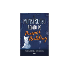 El Monstruoso Relato De Prosper Redding 1 - Bracken, Alexandra