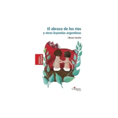 El Abrazo De Los Rios Y Otras Leyendas Arg 2Da Edición - Hora De Lectura