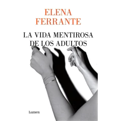 La Vida Mentirosa De Los Adultos - Ferrante, Elena - comprar online