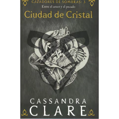 Cazadores De Sombras 3. Ciudad De Cristal De Cassandra Clare