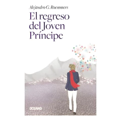 El Regreso Del Joven Principe - Alejandro G. Roemmers