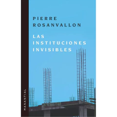 Las Instituciones Invisibles - Rosanvallon Pierre