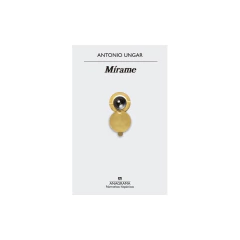 Mírame - Antonio Ungar