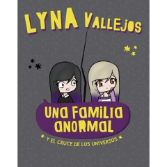 Una Familia Anormal Y El Cruce De Los Universos - Vallejos Lyna