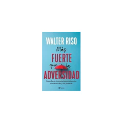 Más Fuerte Que La Adversidad - Walter Riso