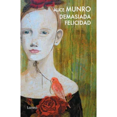 Demasiada Felicidad - Munro, Alice
