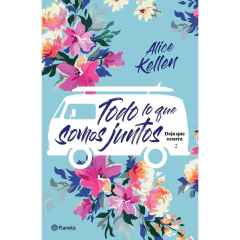 Todo Lo Que Somos Juntos - Alice Kellen