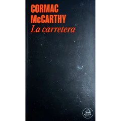 La Carretera - Mccarthy, Cormac