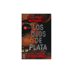 Five Nights At Freddy S. Los Ojos De Plata - Cawthon, Scott; Breed-Wrisley, Kira