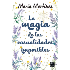 La Magia De Las Casualidades Imposibles - María Martínez