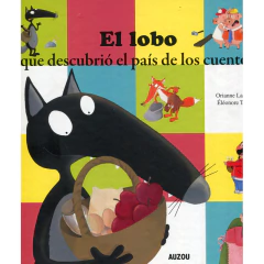 El Lobo Que Descubrio El Pais De Los Cuentos - Los Editores De Auzou