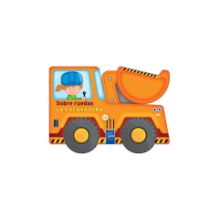 Sobre Ruedas: La Excavadora - Los Editores De Yoyo