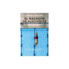 El Nadador De Auschwitz - Renaud Leblond