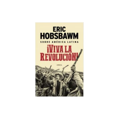 Viva La Revolución - Eric Hobsbawm