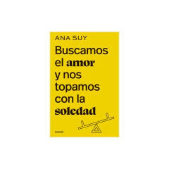 Buscamos El Amor Y Nos Topamos Con La Soledad - Ana Suy