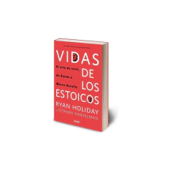 Vidas De Los Estoicos - El Arte De Vivir - Ryan Holiday