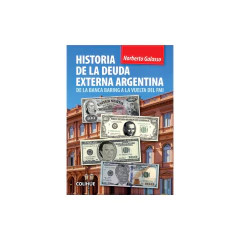 Historia De La Deuda Externa Argentina - Norberto Galasso