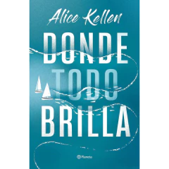 Donde Todo Brilla - Alice Kellen