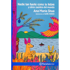 Nadie Tan Fuerte Como La Liebre Y Otros Cuentos Del Mundo - Ana María Shua