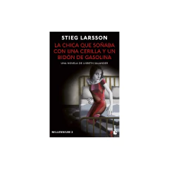 La Chica Que Soñaba Con Una Cerilla Y Un Bidón De - Stieg Larsson