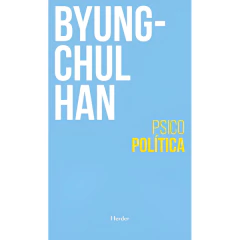 Psicopolitica N.E - Han Byung Chul