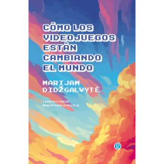 Como Los Videojuegos Estan Cambiando El Mundo - Marijam Didzgalvyte
