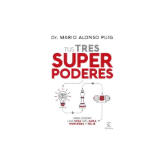 Tus Tres Superpoderes Para Lograr Una Vida Más San - Mario Alonso Puig