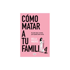 Como Matar A Tu Familia - Mackie, Bella