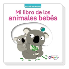 Pequeños Curiosos : Mi Libro De Los Animales Bebes - Nathalie Choux